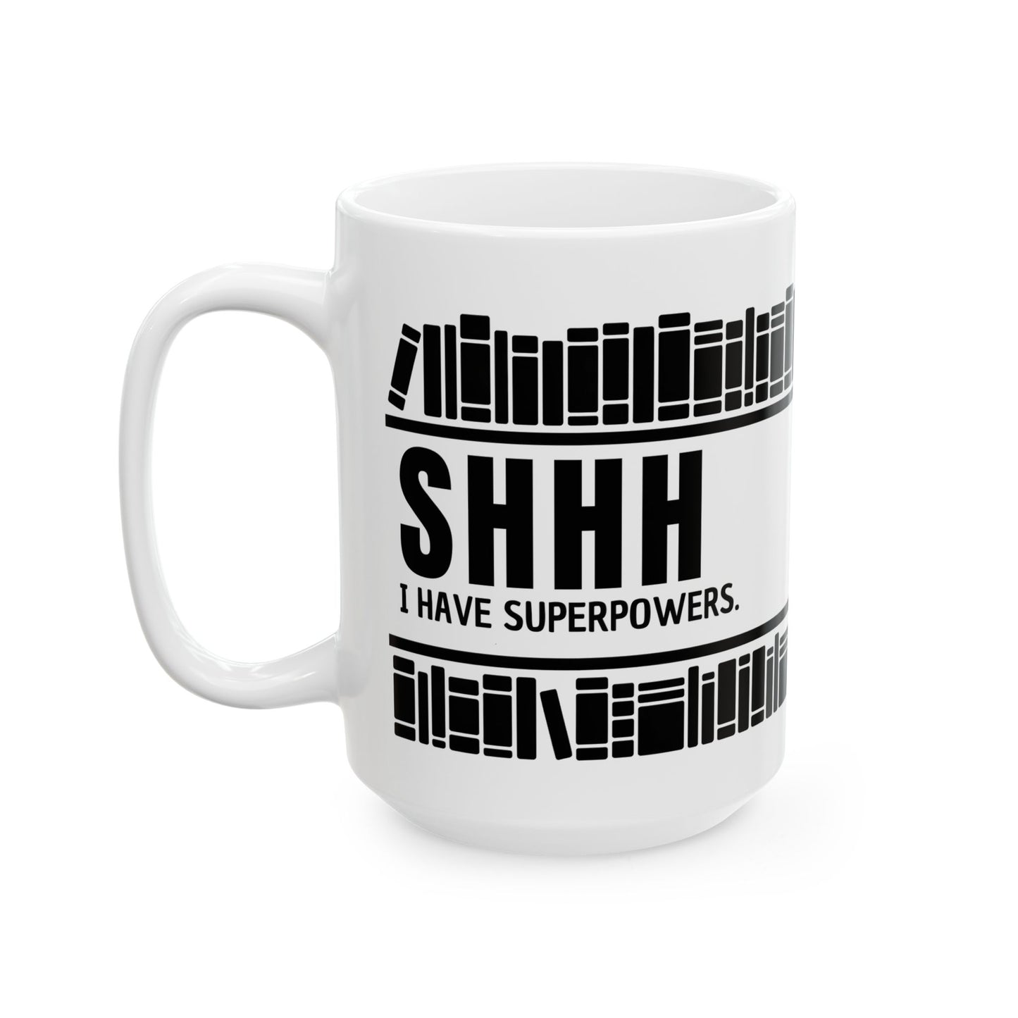 SHHH I Have Super Powers Ceramic Mug, (15oz)