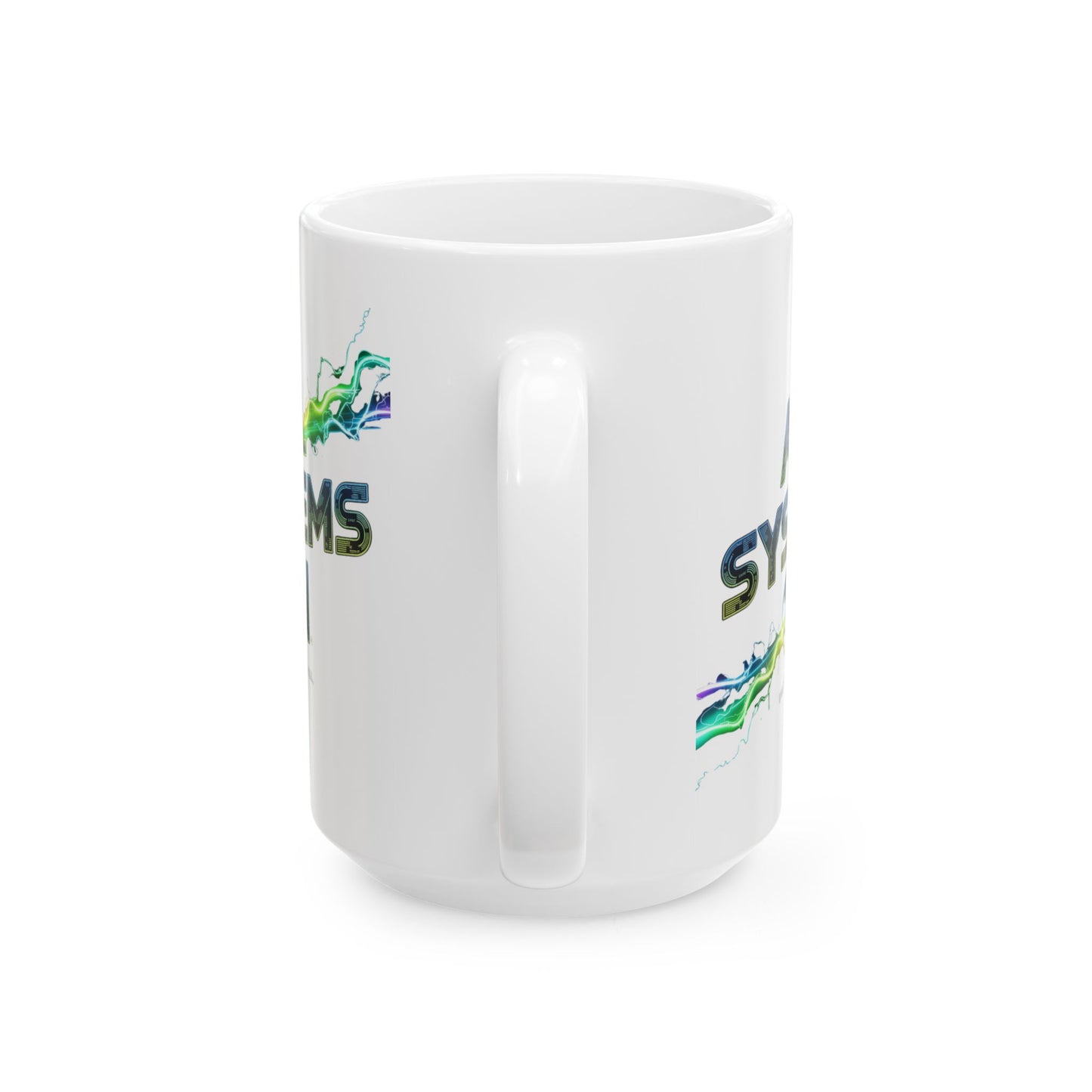 All Systems On- Ceramic Mug - Perfect for Coffee Lovers, Inspirational Gift, Office Decor, Unique Gifts, Motivational Mug