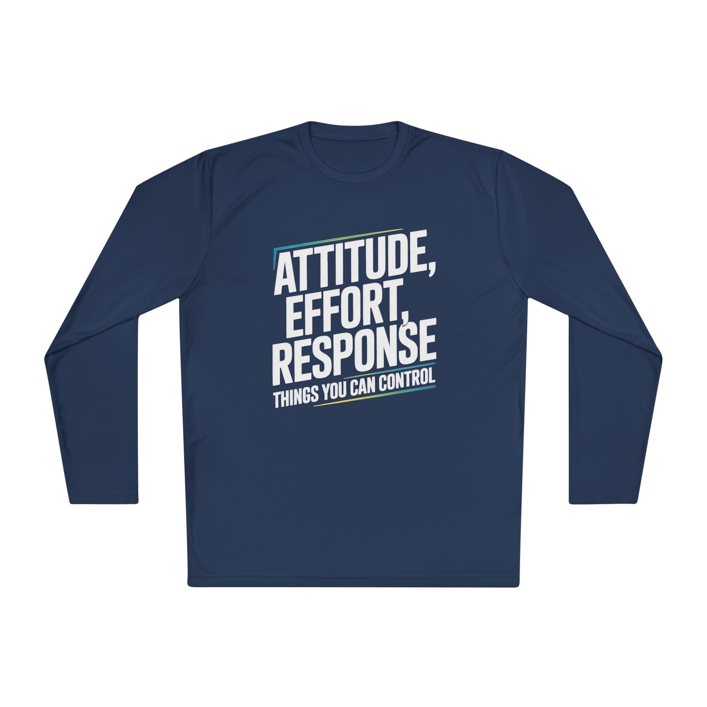 Attitude Effort Response Motivational Long Sleeve Shirt – Things You Can Control