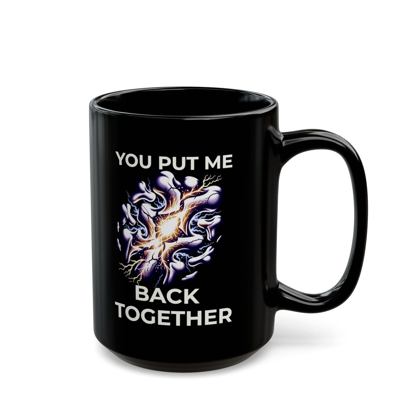 You Put Me Back Together Black Mug (11oz, 15oz)
