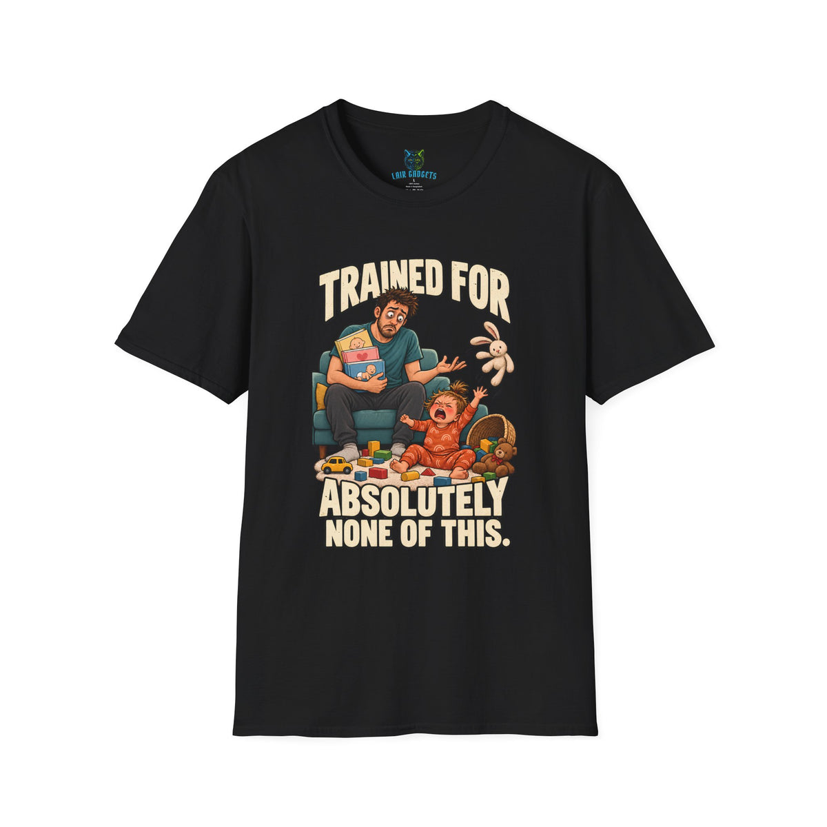 Black t-shirt with Trained for Absolutely None of This new dad graphic