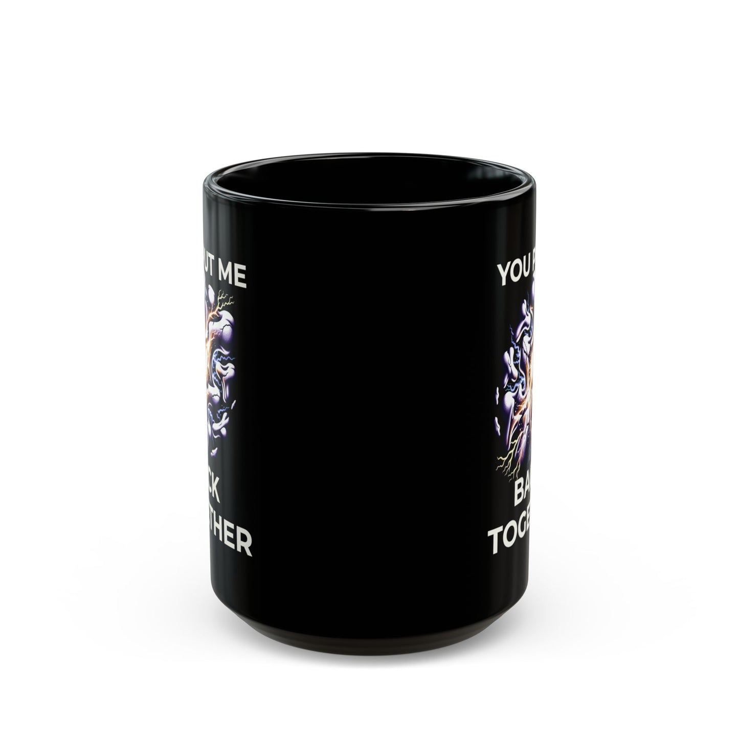 You Put Me Back Together Black Mug (11oz, 15oz)