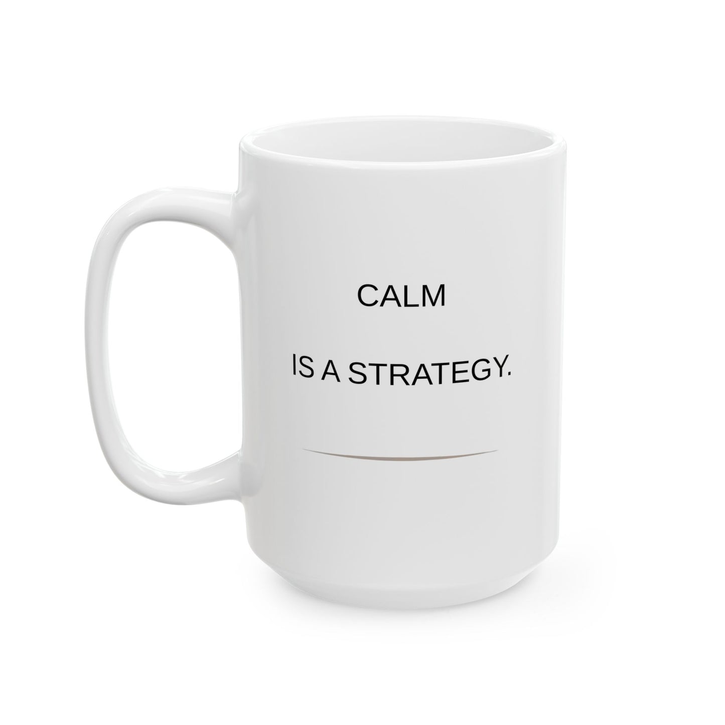Calm Is a Strategy. 84 Minimalist Motivational Coffee Cup