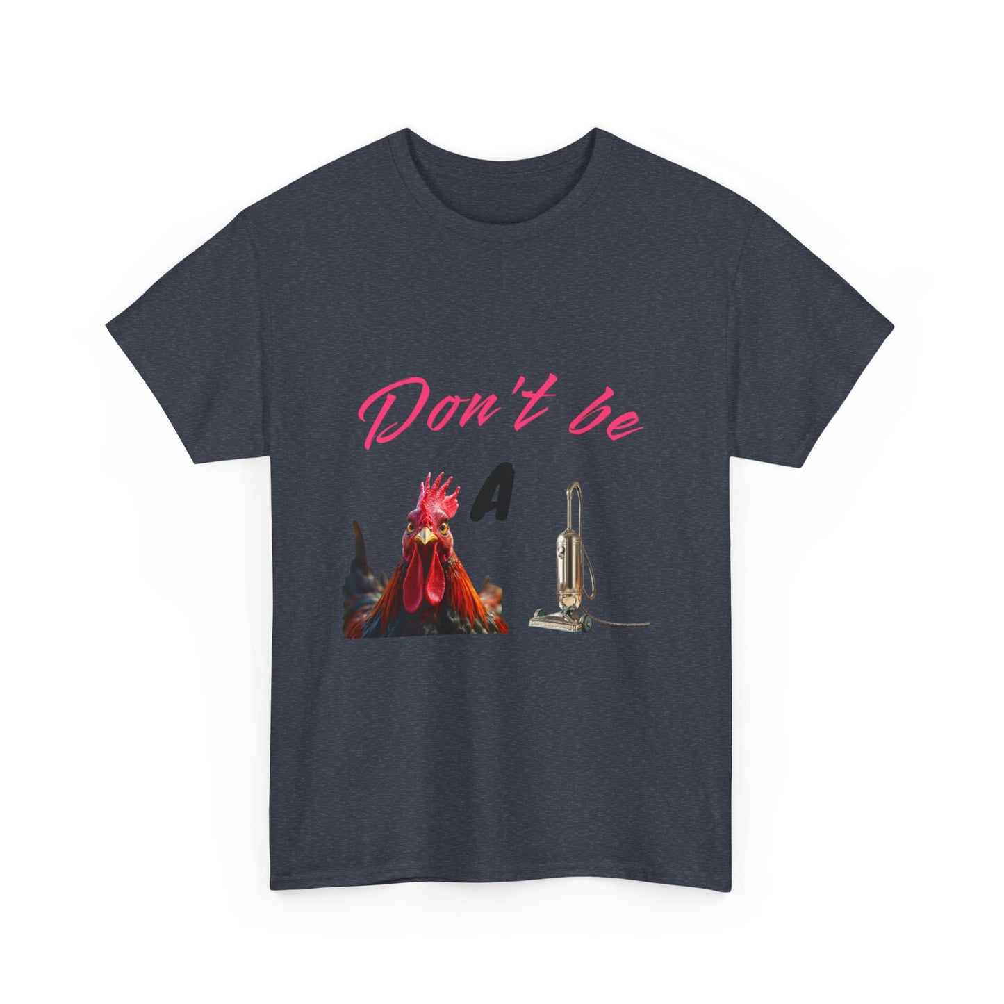 Unisex Heavy Cotton Tee - Don't Be A - Fun Graphic Shirt