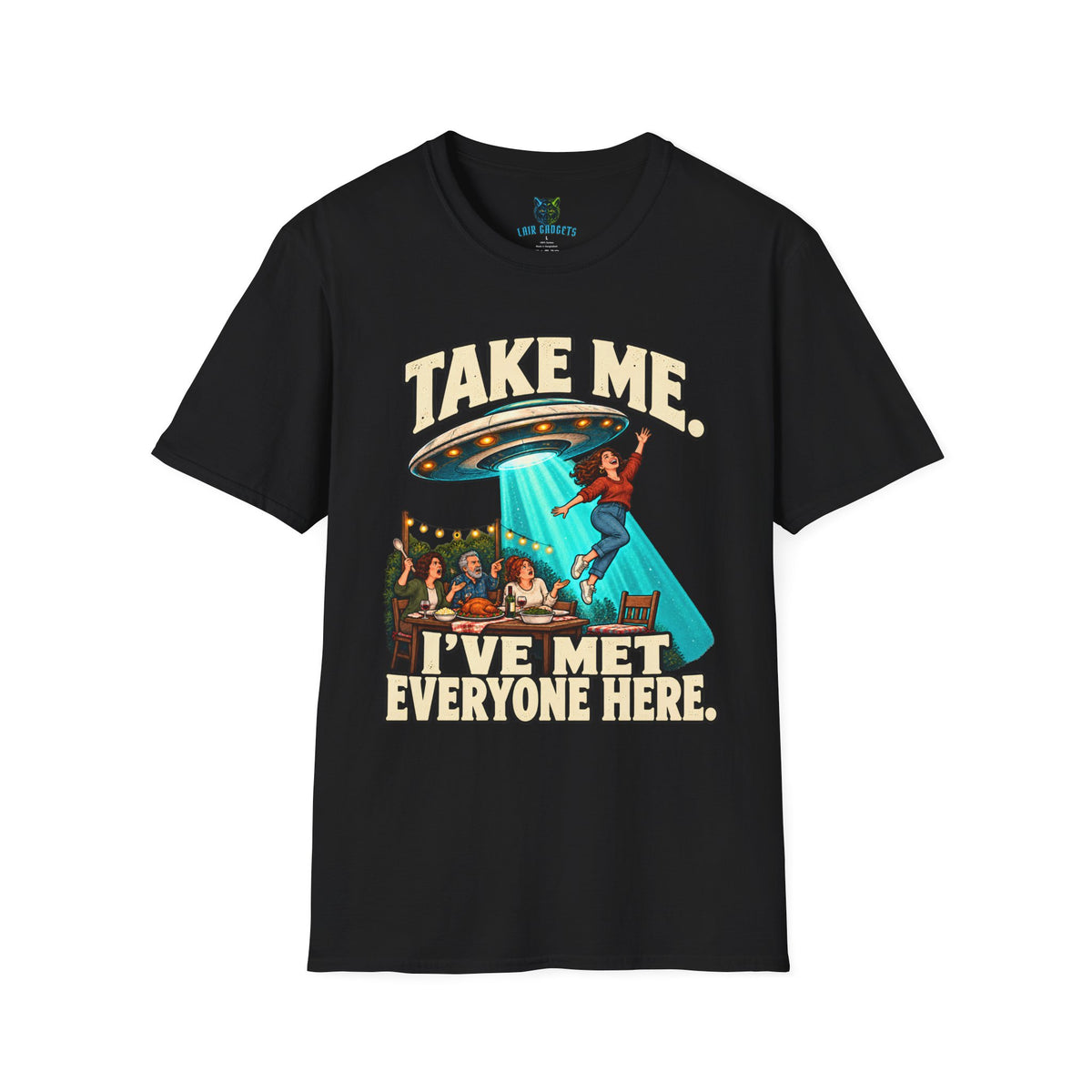 Black t-shirt with Take Me I've Met Everyone Here UFO graphic