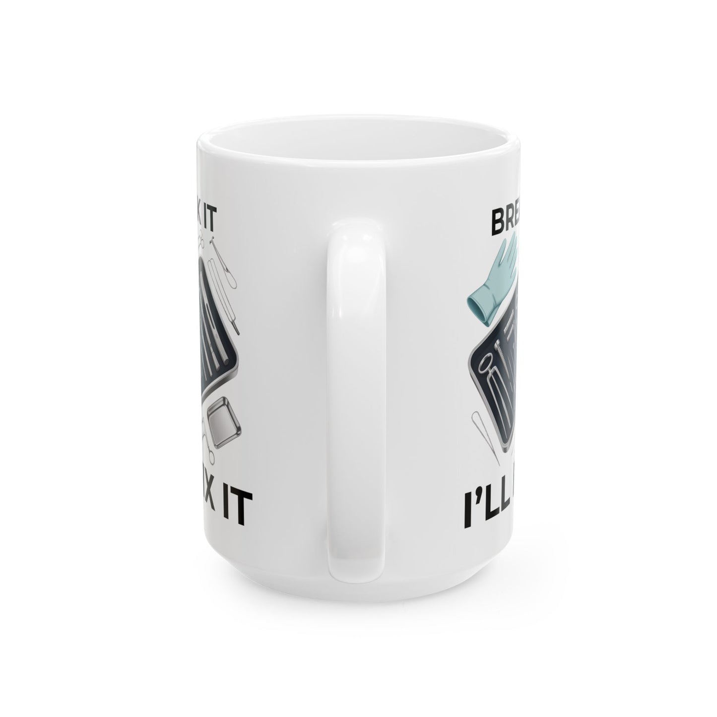 Break it Ill Fix it Ceramic Mug, (11oz, 15oz)