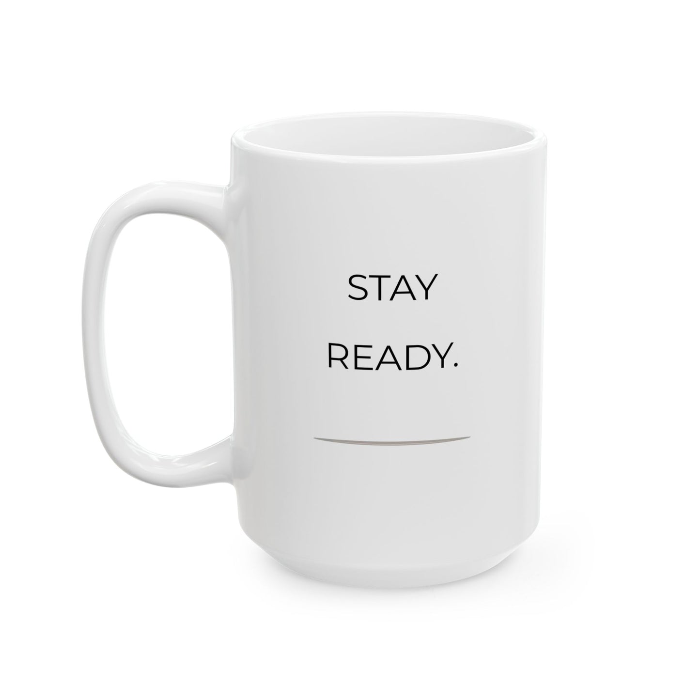 Stay Ready Inspirational mug 15 oz- 84