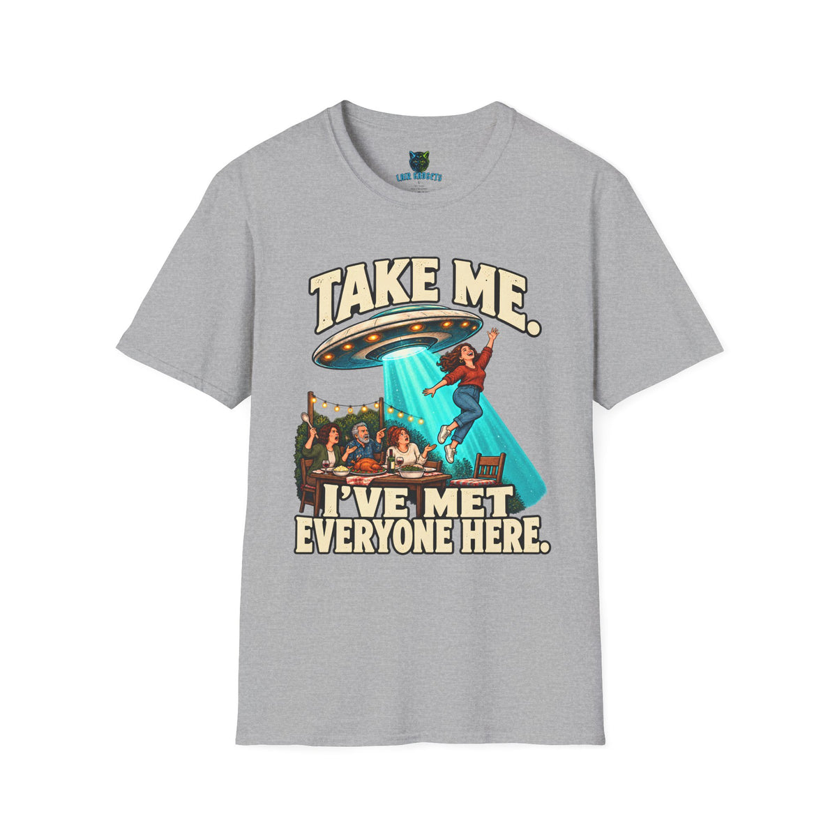 Sport grey t-shirt with Take Me I've Met Everyone Here UFO graphic