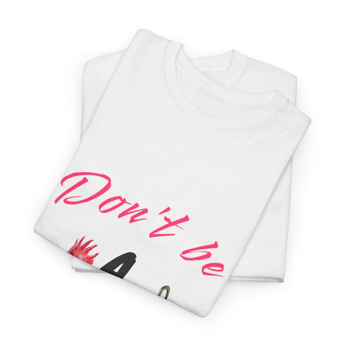 Unisex Heavy Cotton Tee - Don't Be A - Fun Graphic Shirt