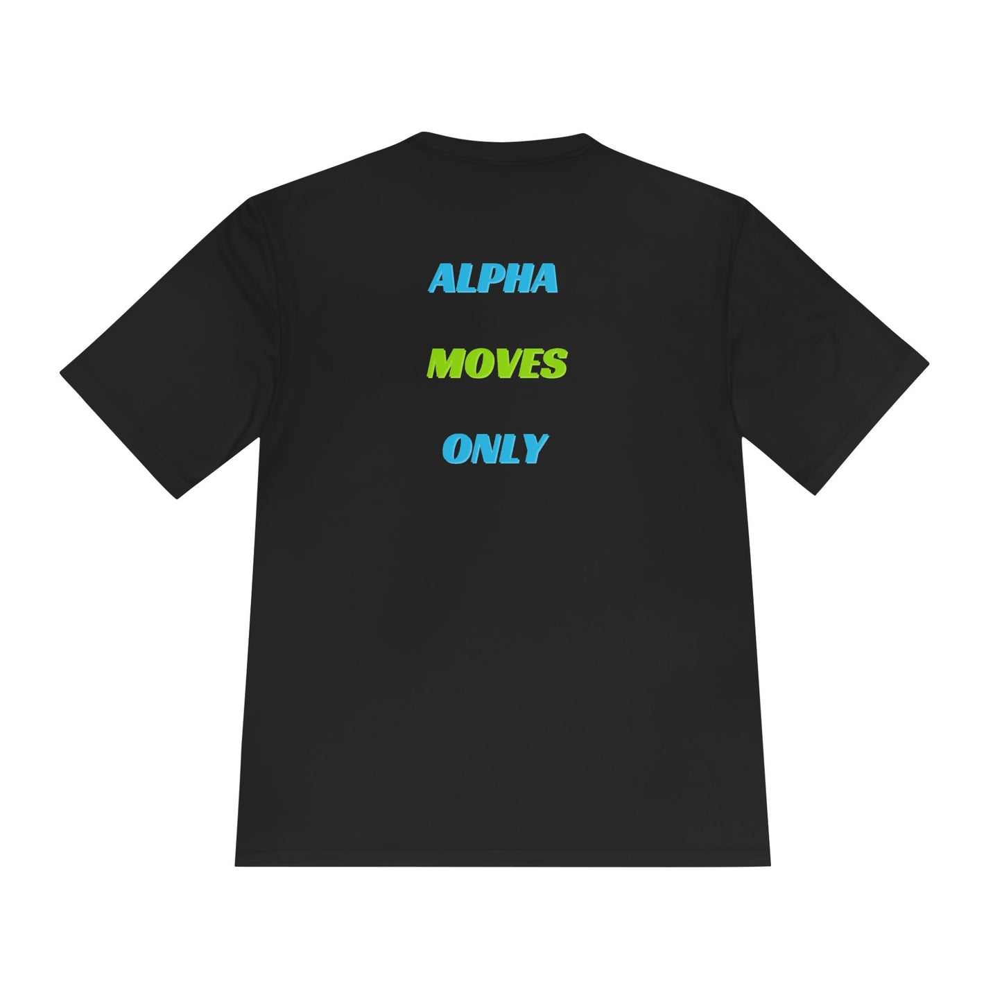 Alpha Moves Only // Performance Tee  Lead the movement. Wear the mindset.