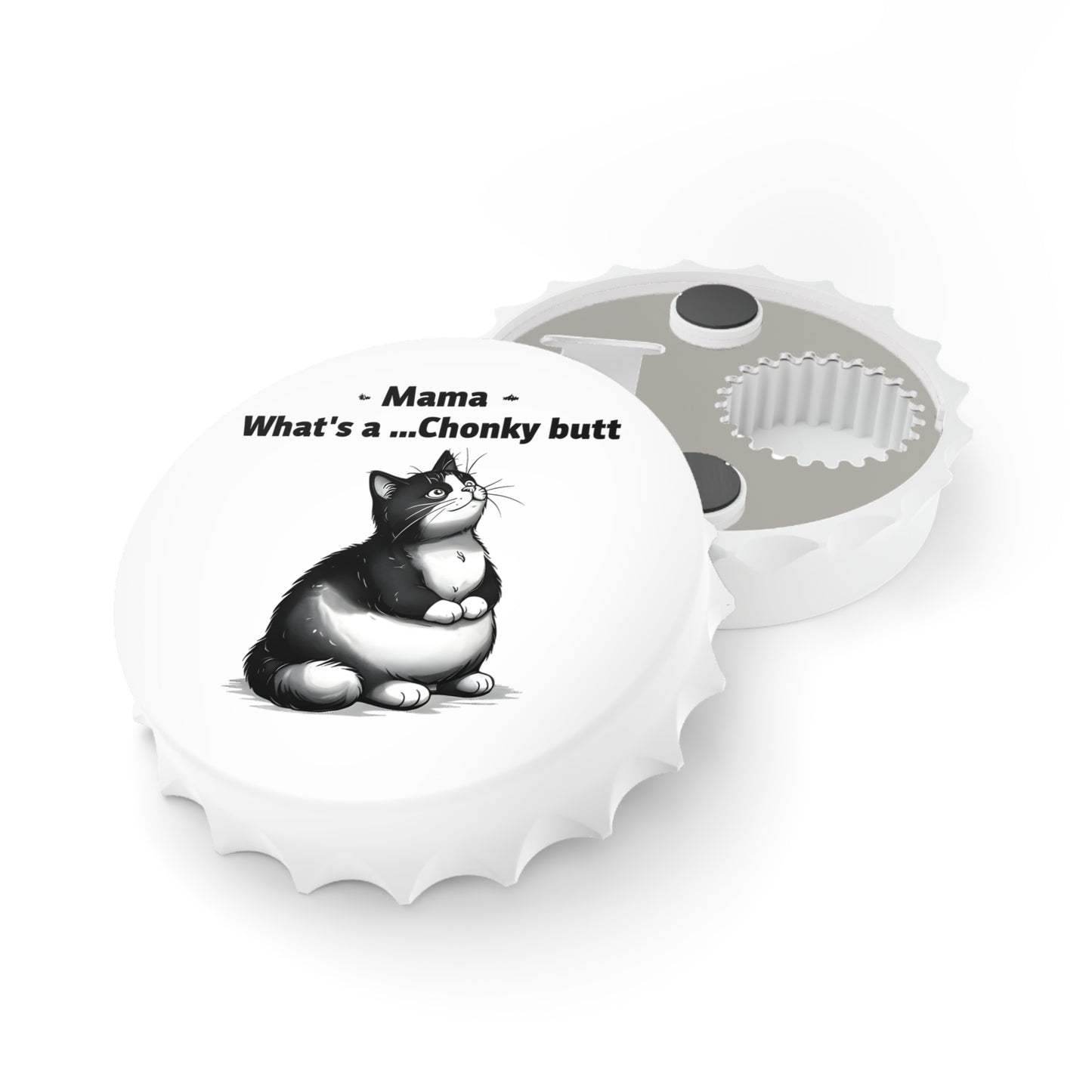 Funny Cat Bottle Opener - "Mama, What's a Chonky Butt?"