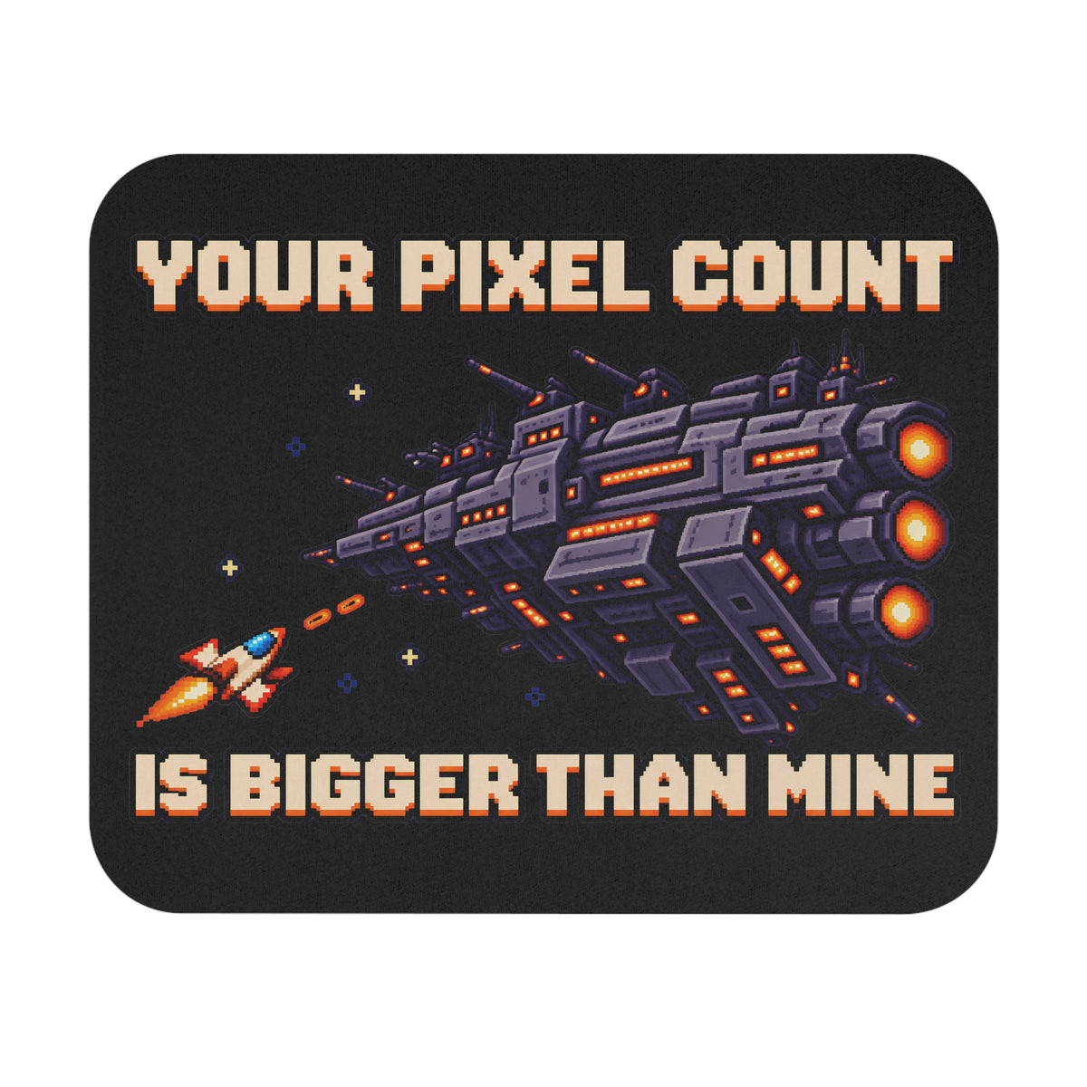 Your Pixel Count Is Bigger Than Mine retro gaming mouse pad, tiny pixel rocket firing at a giant pixel-art battleship