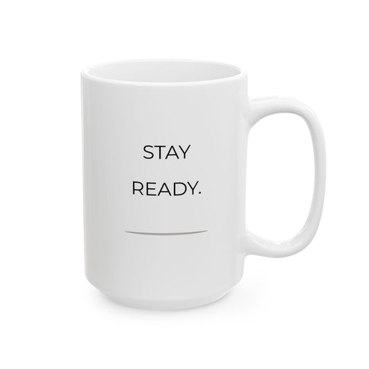 Stay Ready Inspirational mug 15 oz- 84