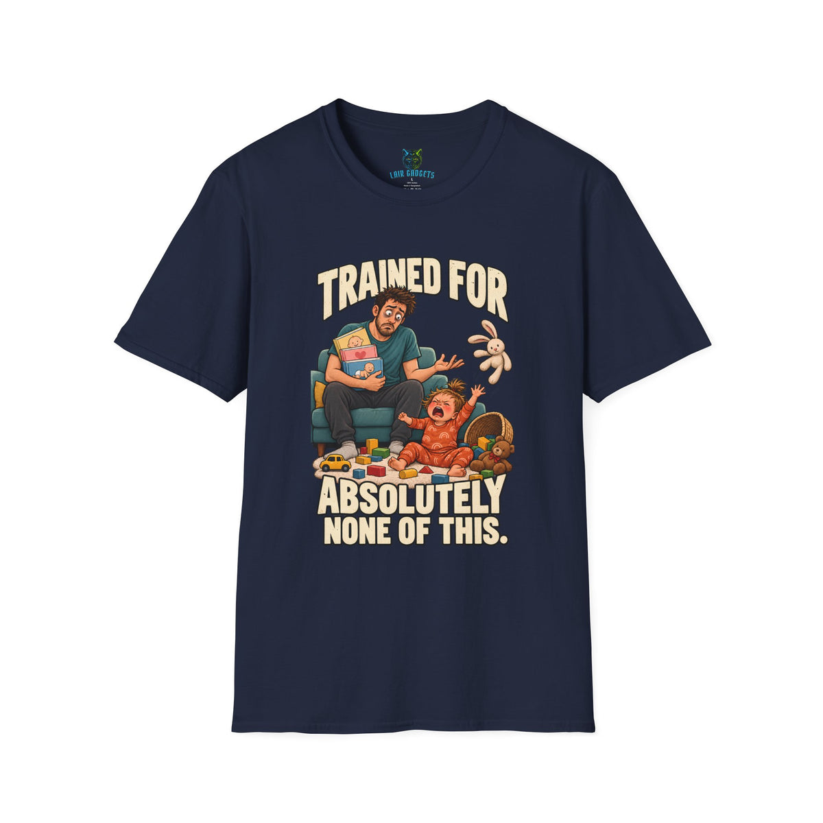 Navy t-shirt with Trained for Absolutely None of This new dad graphic