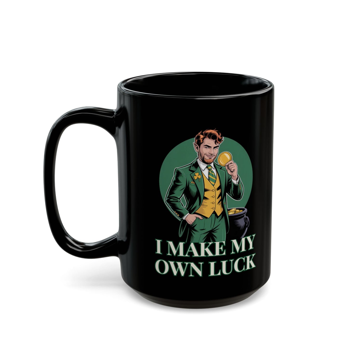I Make My Own Luck -Male Black Mug (15oz)