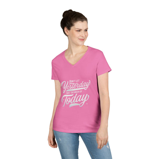 Inspirational Ladies' V-Neck T-Shirt - "Don't Let Yesterday Take Too Much of Today"