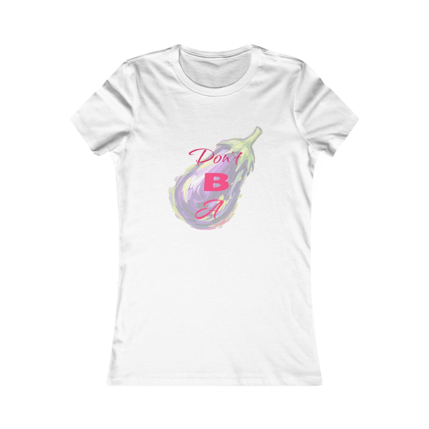 Cute Graphic Tee - 'Don't Be a' Fun Women's T-Shirt