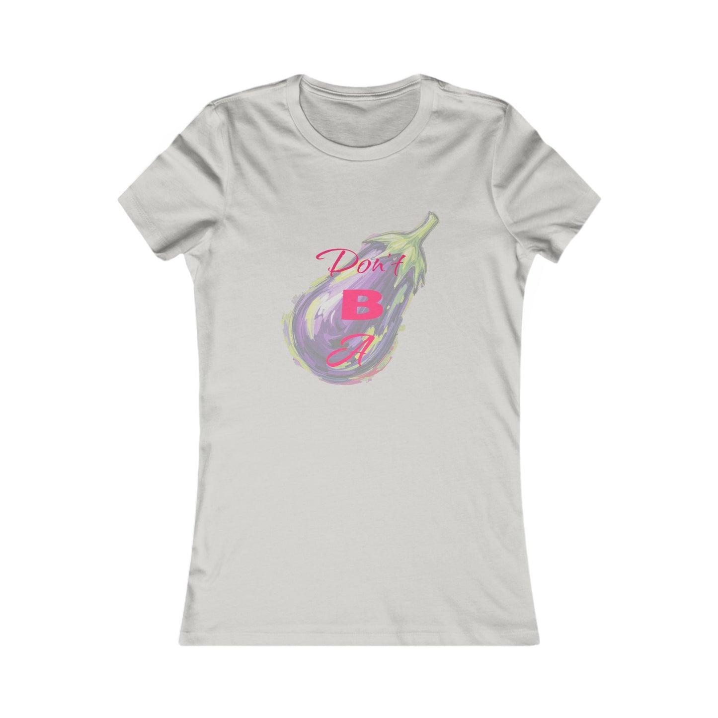 Cute Graphic Tee - 'Don't Be a' Fun Women's T-Shirt