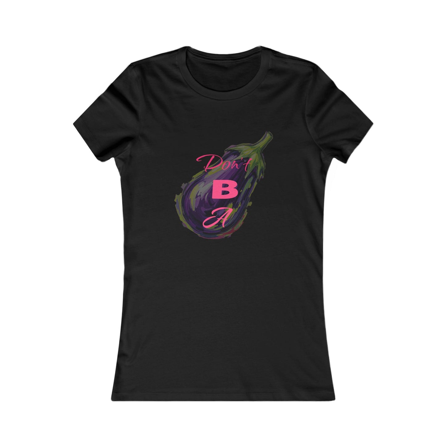 Cute Graphic Tee - 'Don't Be a' Fun Women's T-Shirt