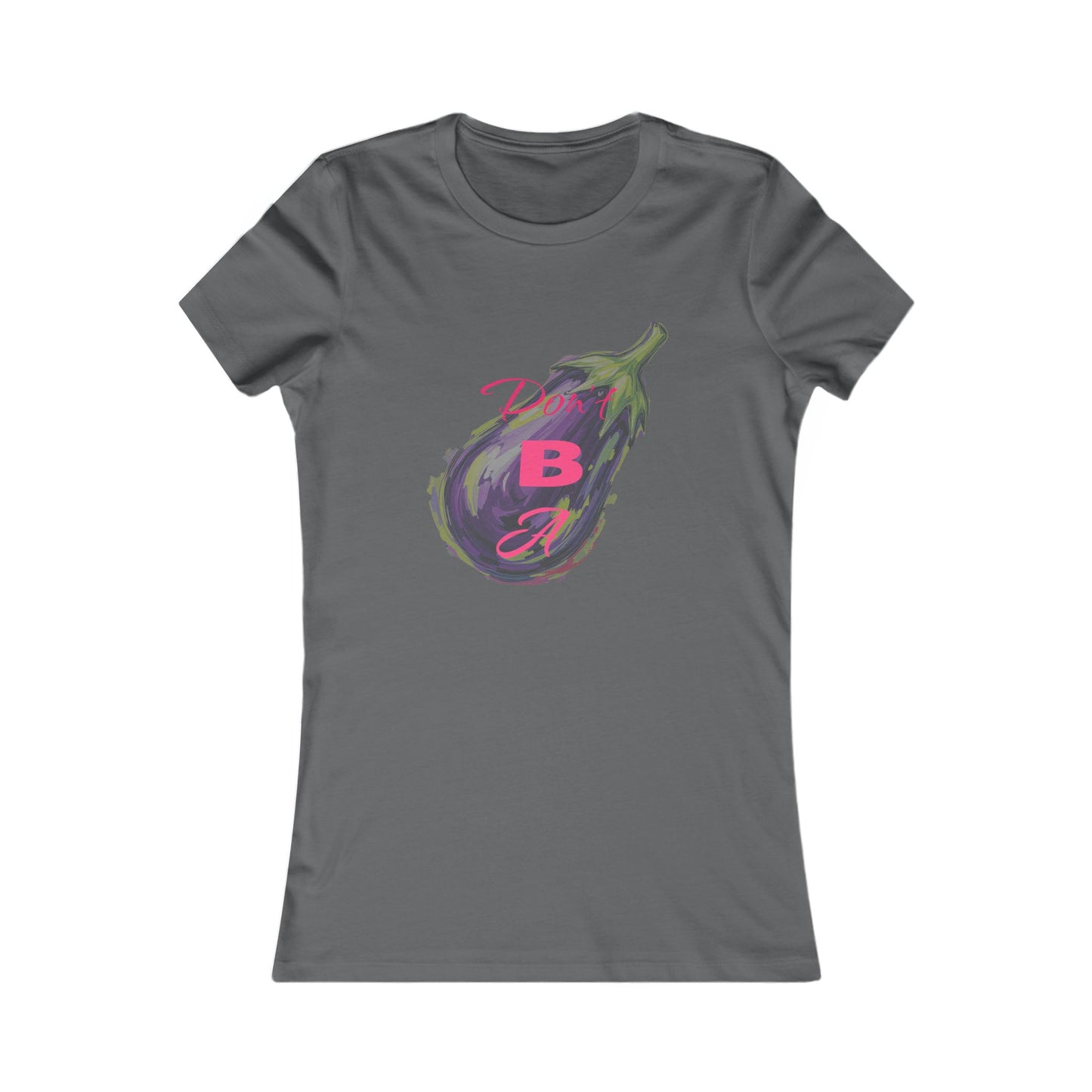 Cute Graphic Tee - 'Don't Be a' Fun Women's T-Shirt