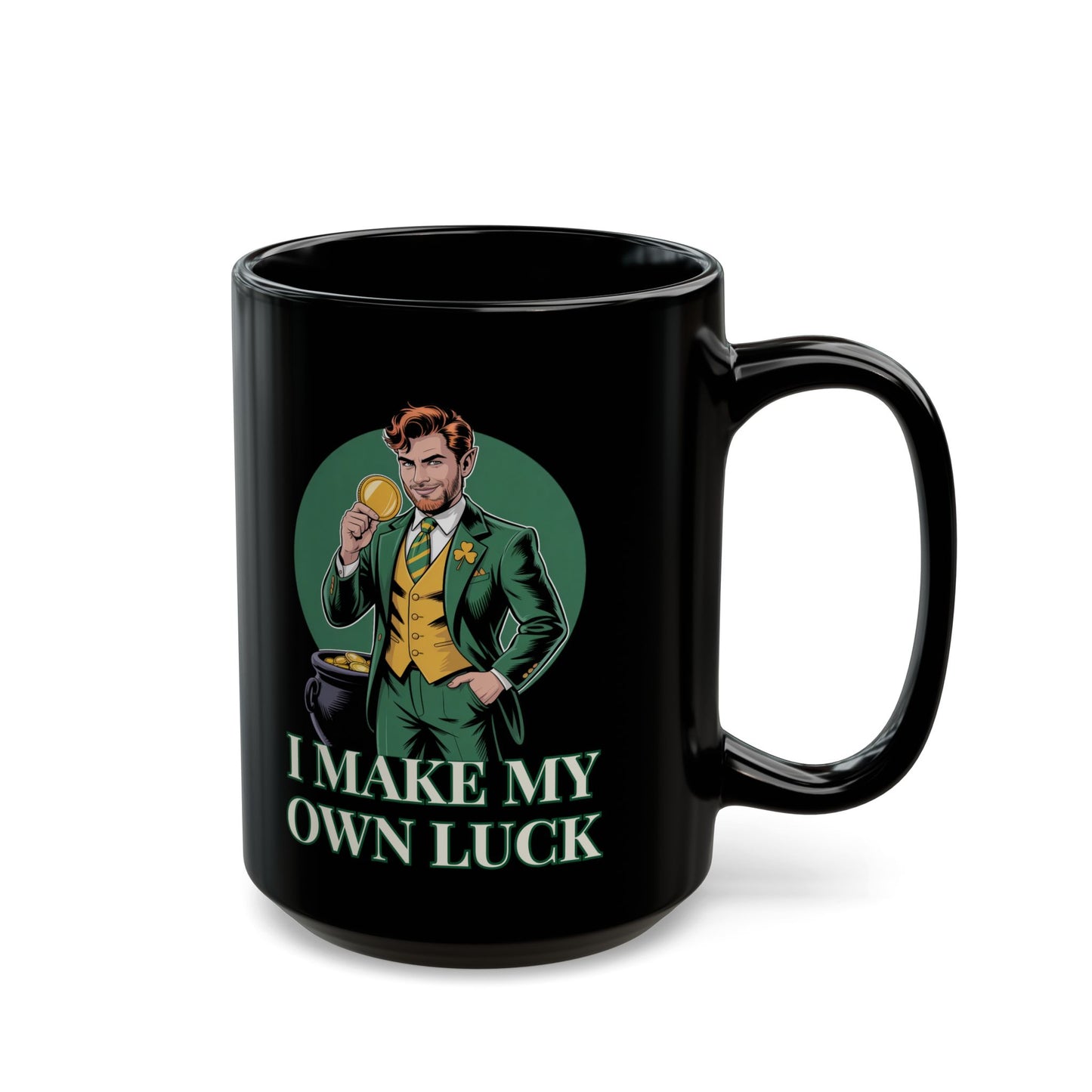 I Make My Own Luck -Male Black Mug (15oz)