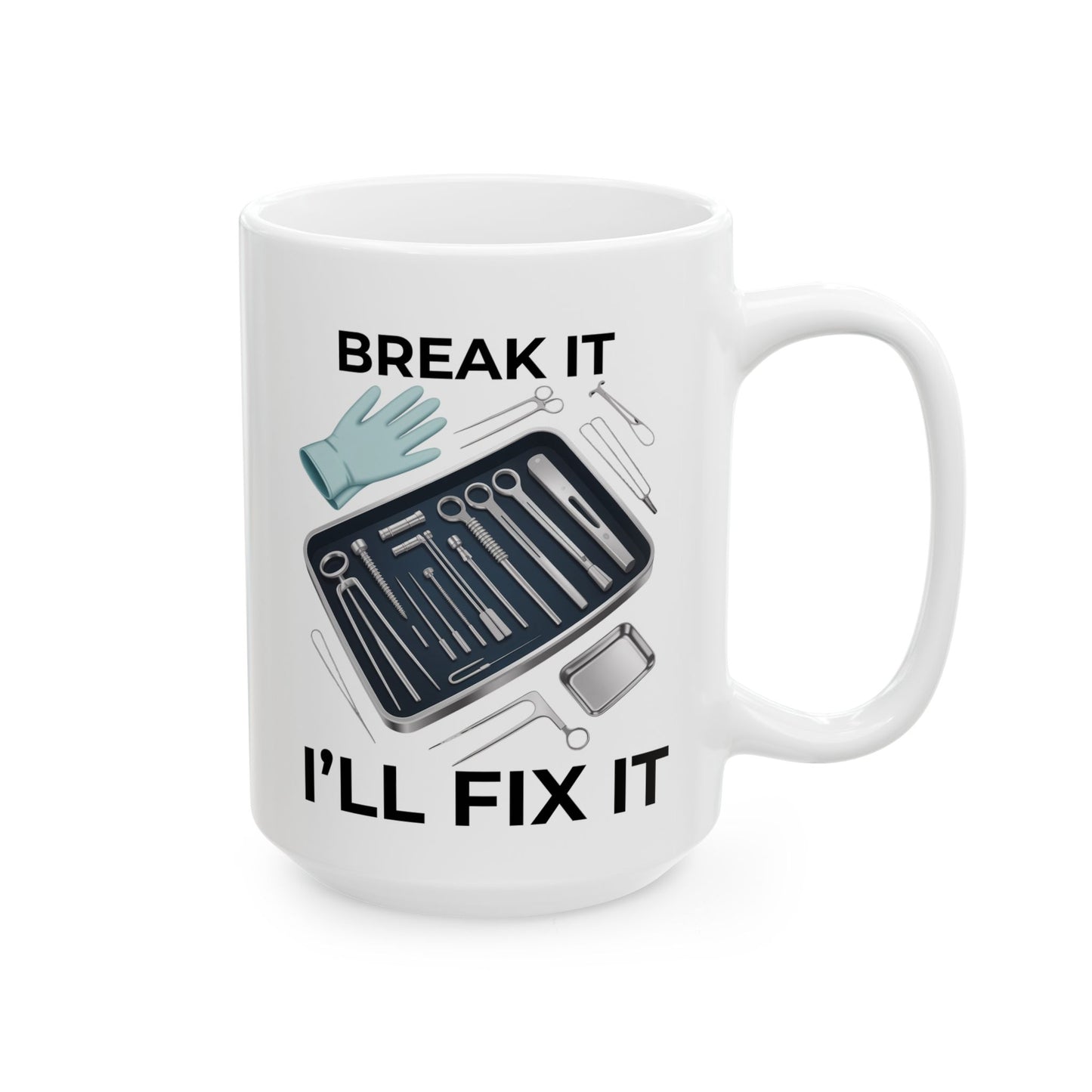 Break it Ill Fix it Ceramic Mug, (11oz, 15oz)