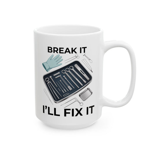 Break it Ill Fix it Ceramic Mug, (11oz, 15oz)