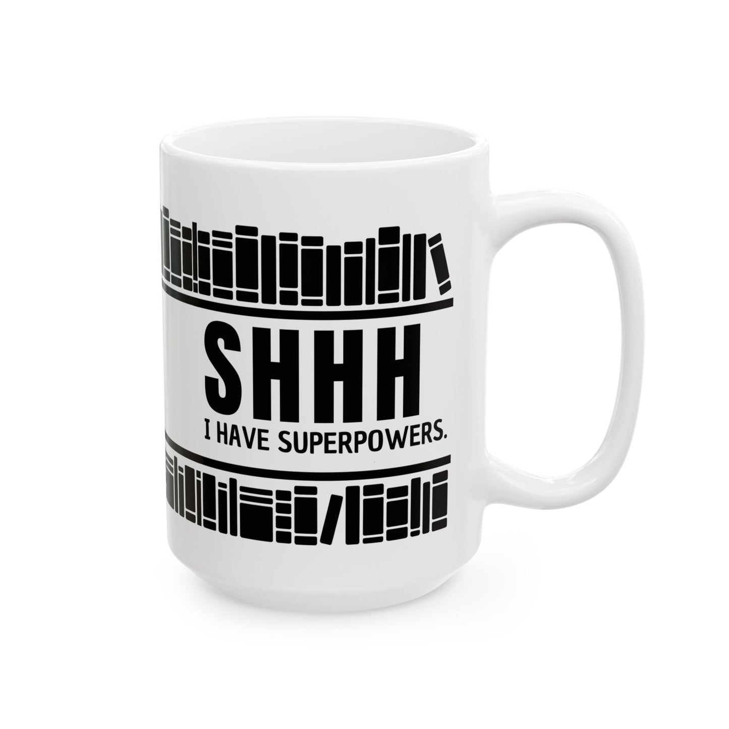 SHHH I Have Super Powers Ceramic Mug, (15oz)