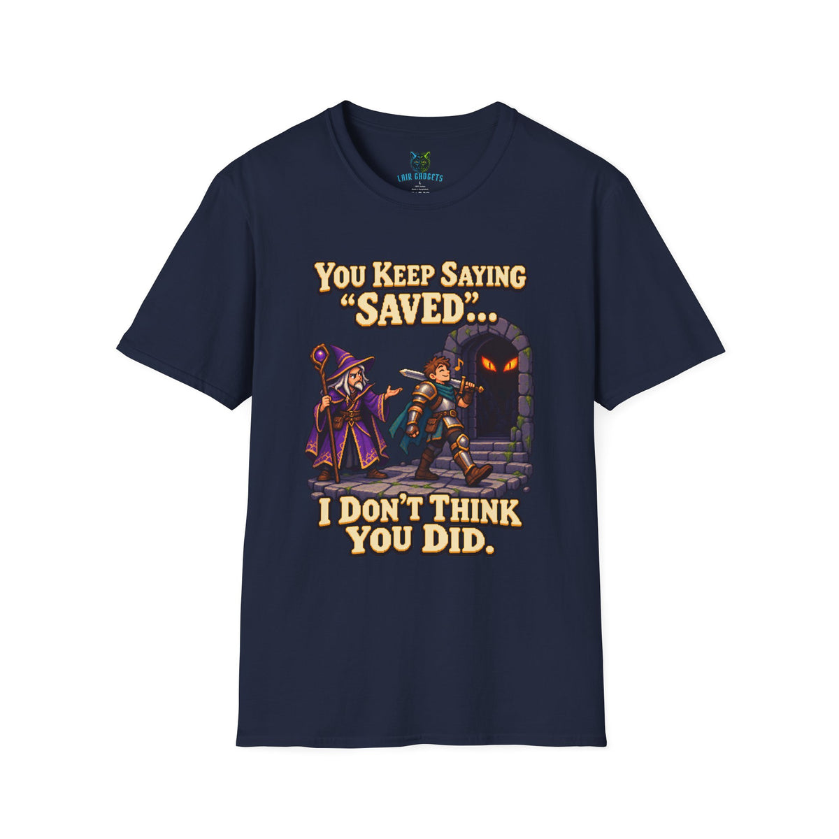 Navy t-shirt with You Keep Saying Saved I Don’t Think You Did pixel art RPG graphic