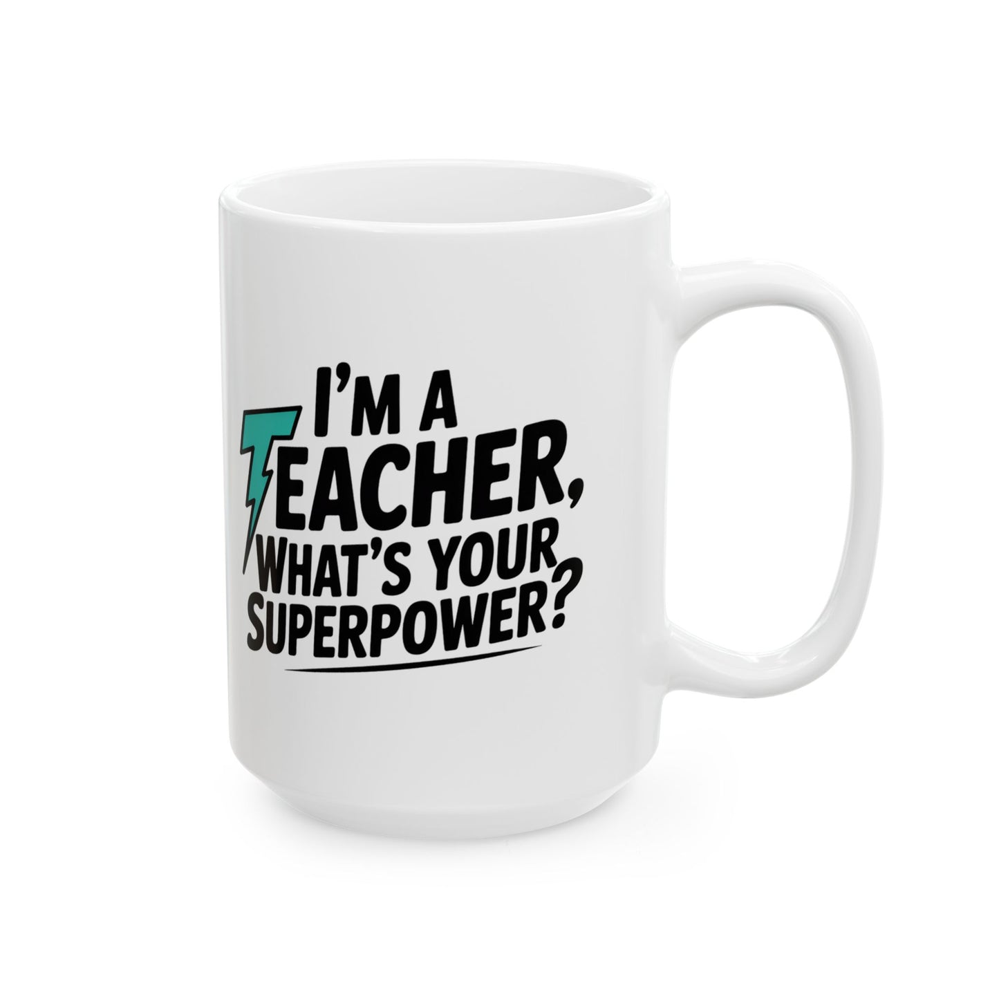 Teacher Superpower Mug by Lair Gadgets – 15 oz White Ceramic Coffee Cup with Bold Motivational Quote for Educators