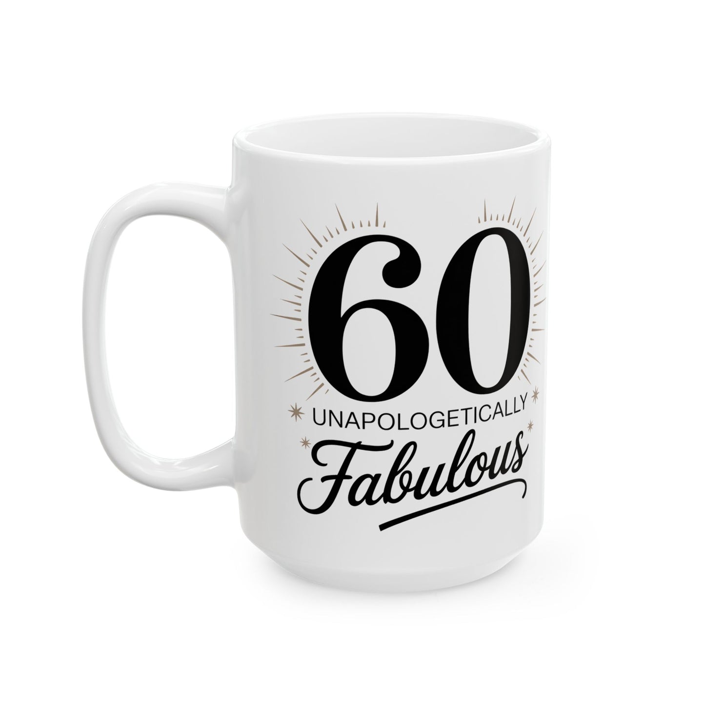 Fabulous 60 Ceramic Mug, (11oz, 15oz)