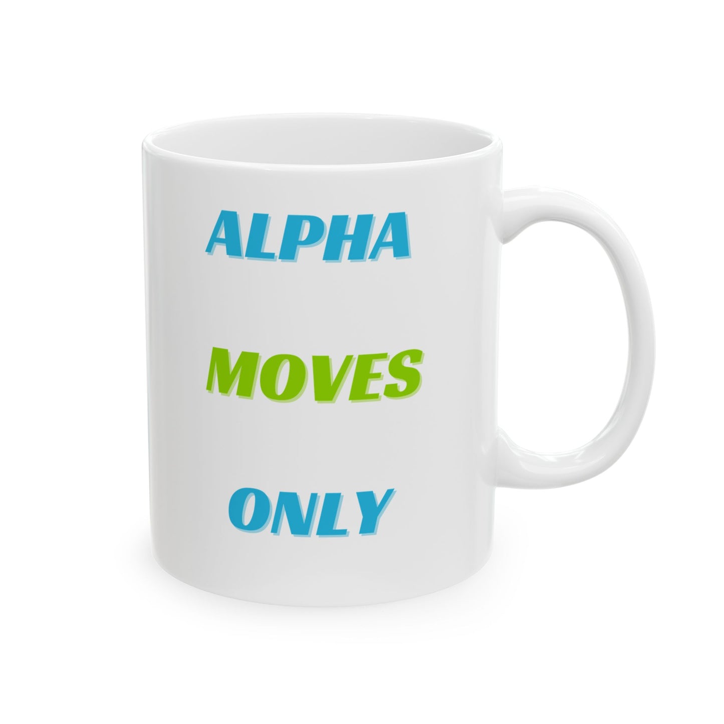 Alpha Moves Only // 11oz Mug  Fuel the motion. Lead the day.
